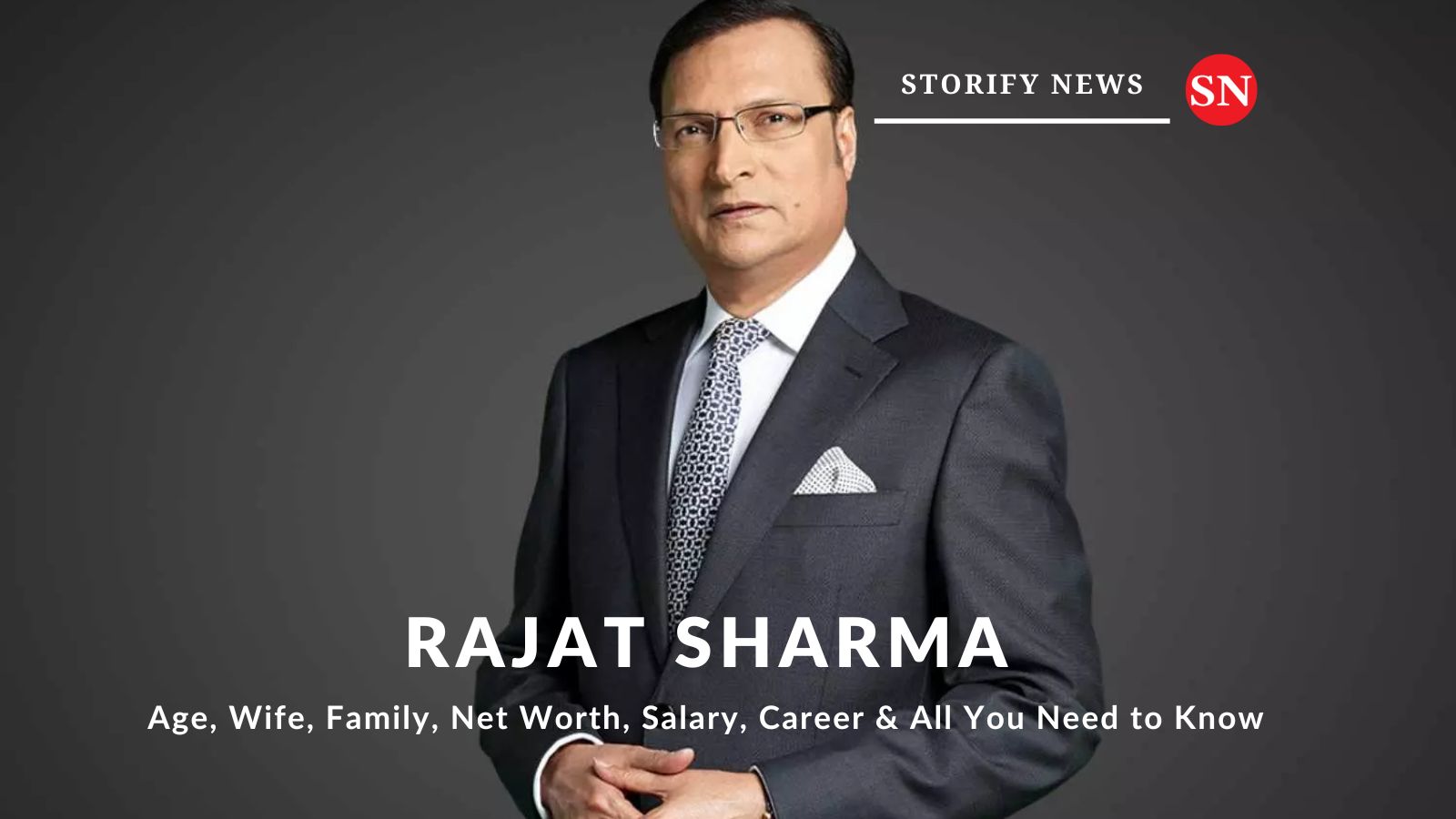 Rajat Sharma Biography: Age, Wife, Family, Net Worth, Salary, Career & All You Need To Know | Storify News