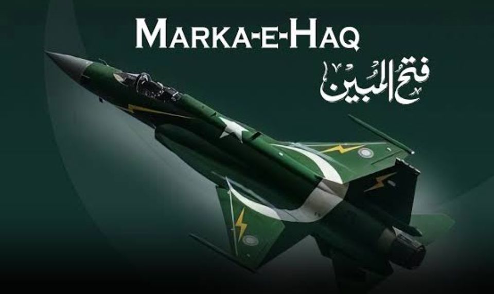 Remembering Marka-e-Haq : Pakistan’s Splendid Victory