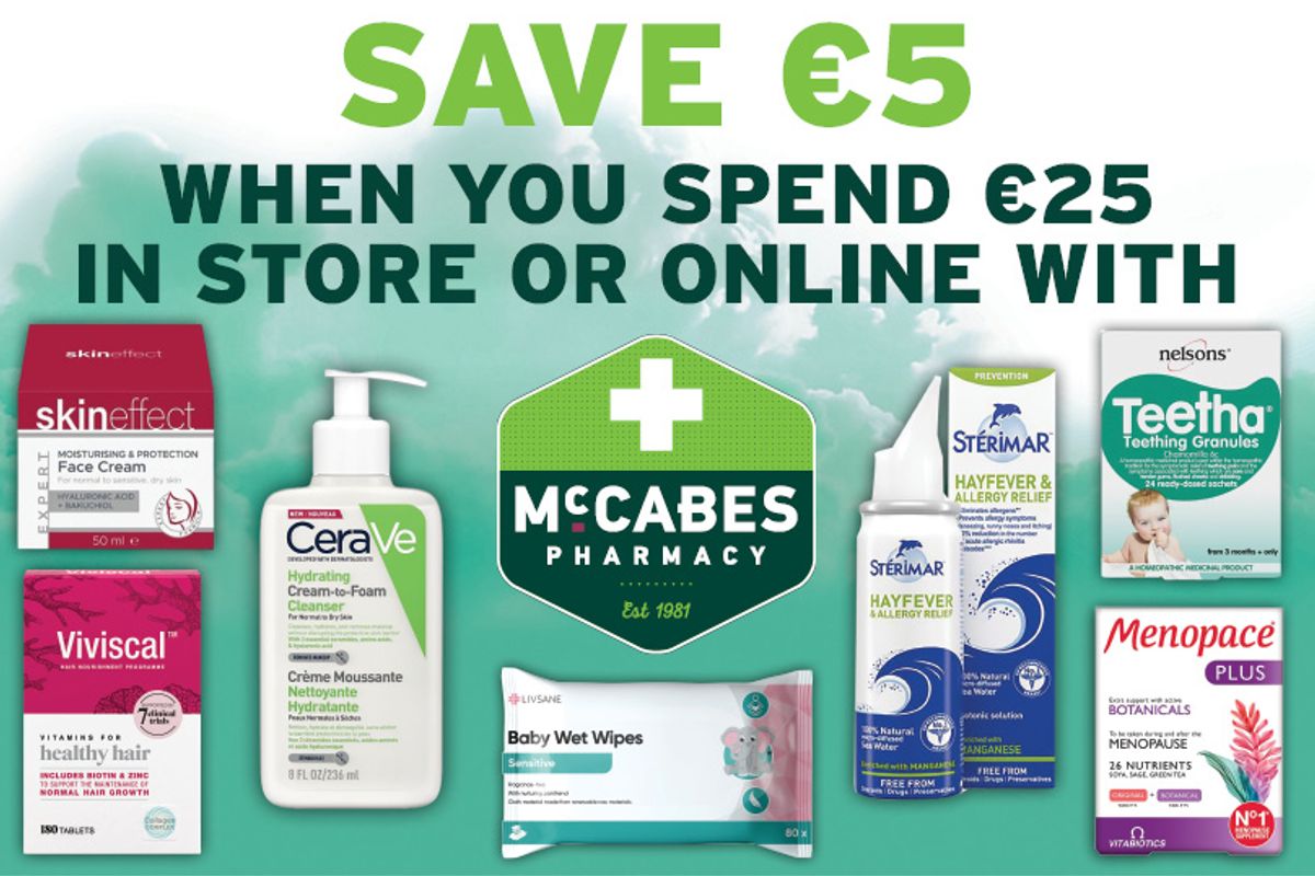 SAVE €5 When you spend €25 In Store or Online with McCabes Pharmacy