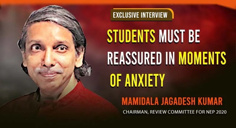 Students must be reassured in moments of anxiety: Mamidala Jagadesh Kumar