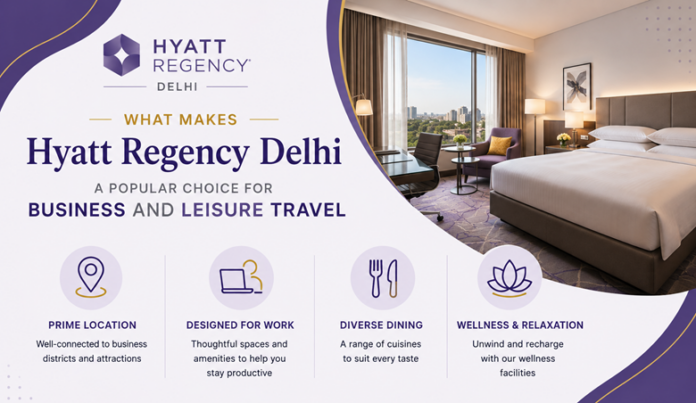 What Makes Hyatt Regency Delhi a Popular Choice for Business and Leisure Travel – QuintDaily